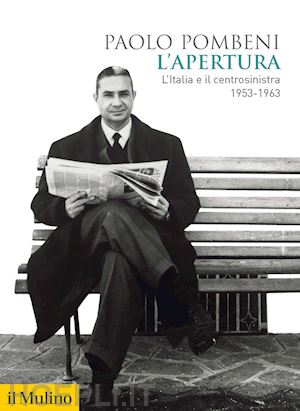 pombeni paolo - l'apertura - l'italia e il centrosinistra