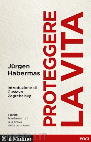 habermas jurgen - proteggere la vita. i diritti fondamentali alla prova della pandemia