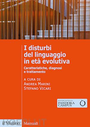 marini a. (curatore); vicari s. (curatore) - i disturbi del linguaggio in eta' evolutiva