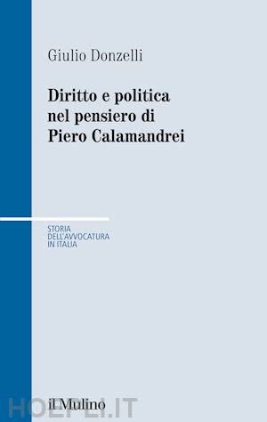 donzelli giulio - diritto e politica nel pensiero di piero calamandrei