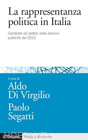 di virgilio aldo (curatore); segatti paolo (curatore) - la rappresentanza politica in italia