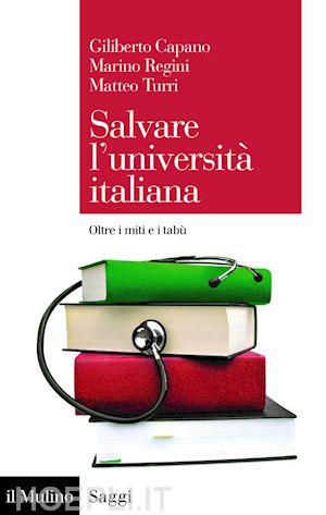 capano giliberto; regini marino; turri matteo - salvare l'università italiana