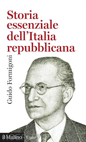 formigoni guido - storia essenziale dell'italia repubblicana
