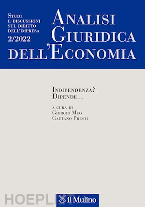 meo g.(curatore); presti g.(curatore) - analisi giuridica dell'economia (2022). vol. 2: indipendenza? dipende...