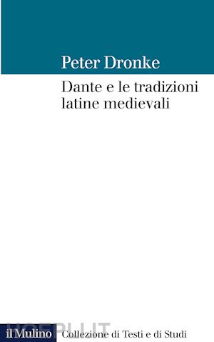 dronke peter - dante e le tradizioni latine medievali