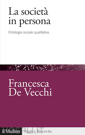 de vecchi francesca - la societa' in persona. ontologia sociale qualitativa