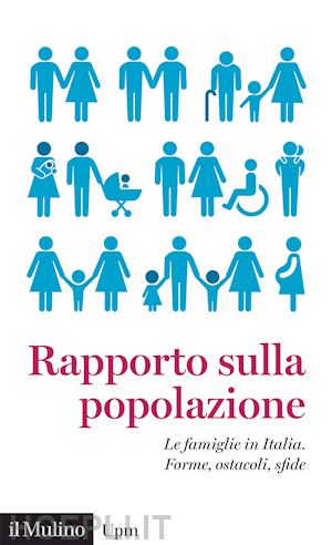 associazione italiana per gli studi di popolazione (curatore); vignoli d. (curatore); to - rapporto sulla popolazione. le famiglie in italia. forme, ostacoli, sfide
