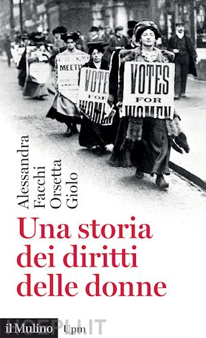 facchi alessandra; giolo orsetta - una storia dei diritti delle donne