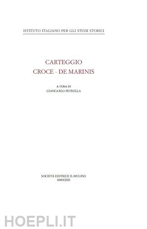 croce benedetto; de marinis tammaro - carteggio croce - de marinis