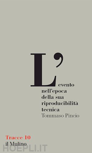 pincio tommaso - l'evento nell'epoca della sua riproducibilita' tecnica