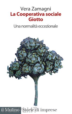 zamagni vera - la cooperativa sociale giotto. una normalita' eccezionale