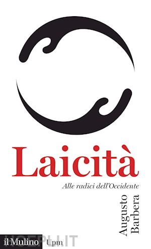 barbera augusto - laicita'. alle radici dell'occidente