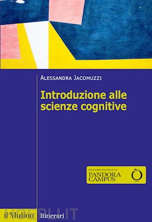 jacomuzzi alessandra - introduzione alle scienze cognitive