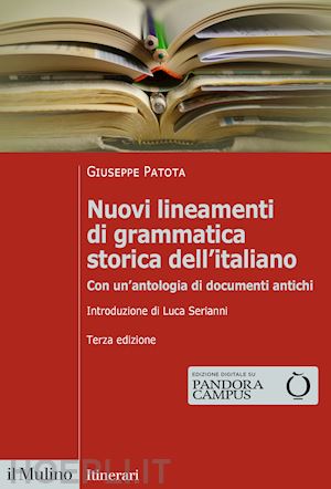 patota giuseppe - nuovi lineamenti di grammatica storica dell'italiano. con un'antologia di docume