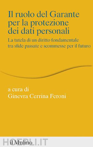 cerrina feroni ginevra - il ruolo del garante per la protezione dei dati personali