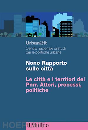 urban@it. centro nazionale studi politiche urbane (curatore) - nono rapporto sulle citta'