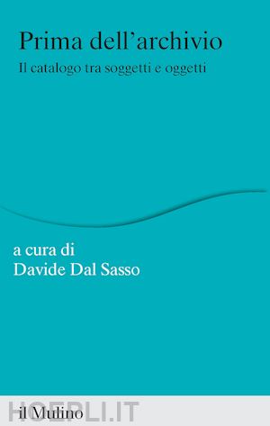 dal sasso d. (curatore) - prima dell'archivio