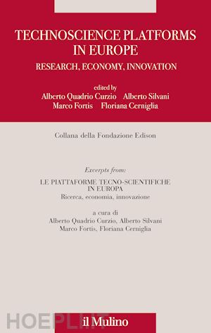 quadrio curzio a. (curatore); silvani a. (curatore); fortis m. (curatore); cerniglia f. (curatore) - technoscience platforms in europe