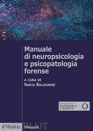 bolognini n. (curatore) - manuale di neuropsicologia e psicopatologia forense