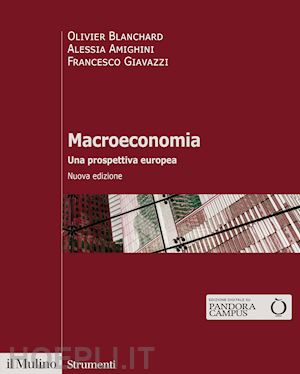 blanchard olivier; amighini alessia; giavazzi francesco - macroeconomia. una prospettiva europea