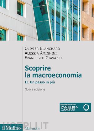 blanchard olivier; amighini alessia; giavazzi francesco - scoprire la macroeconomia - ii