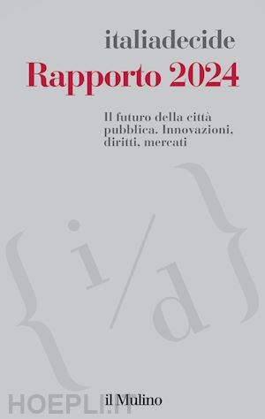 associazione italiadecide (curatore) - rapporto 2024