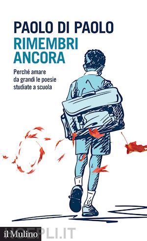 di paolo paolo - rimembri ancora. perche' amare da grandi le poesie studiate a scuola