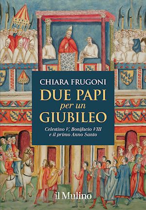 frugoni chiara - due papi per un giubileo