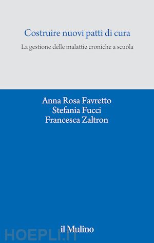 favretto anna rosa, fucci stefania, zaltron francesca - costruire nuovi patti di cura