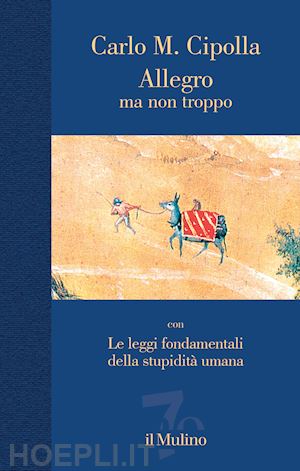 cipolla carlo m. - allegro ma non troppo con le leggi fondamentali della stupidita' umana