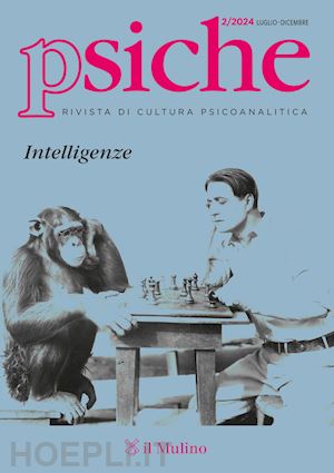  - psiche. rivista di cultura psicoanalitica (2024). vol. 2: intelligenze