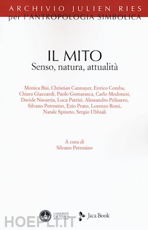 aa. vv.; petrosino s. (curatore) - il mito - senso, natura, attualita'