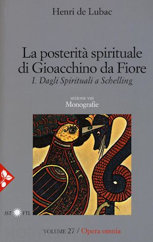 lubac henri de - opera omnia. vol. 27: la posterità spirituale di gioacchino da fiore. dagli spirituali a schelling. monografie