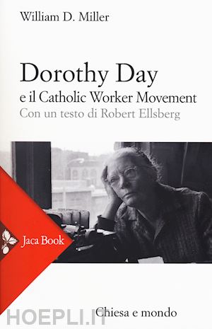 miller william d. - dorothy day e il catholic worker movement