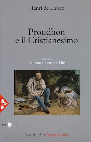 lubac henri de - opera omnia. vol. 3: proudhon e il cristianesimo