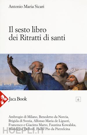 sicari antonio maria - il sesto libro dei ritratti di santi