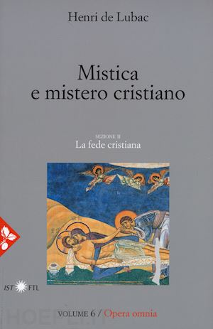 lubac henri de - opera omnia. vol. 6: mistica e mistero cristiano