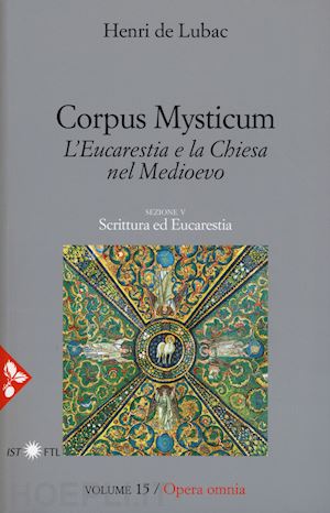 lubac henri de - corpus mysticum. l'eucarestia e la chiesa nel medioevo
