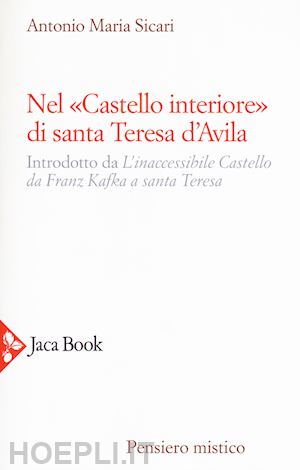 sicari antonio maria - nel «castello interiore» di santa teresa d'avila