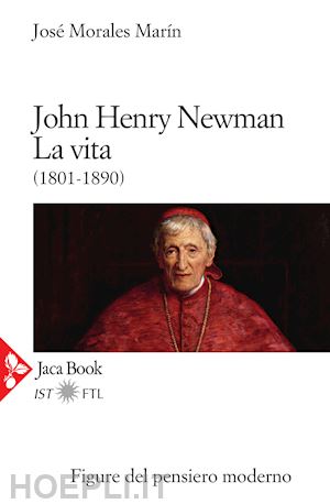 morales marin jose' - john henry newman. la vita (1801-1890)