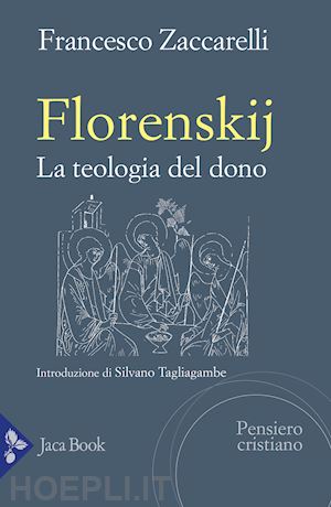 zaccarelli francesco - florenskij. la teologia del dono