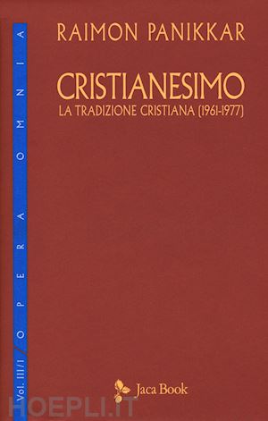 panikkar raimon - cristianesimo. la tradizione cristiana (1961-1977)