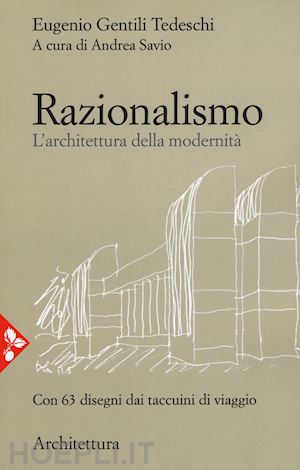 tedeschi eugenio gentili; savio andrea (curatore) - razionalismo