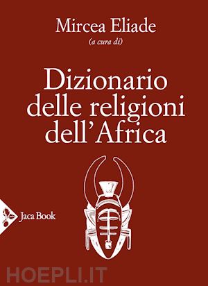 eliade mircea - dizionario delle religioni dell'africa