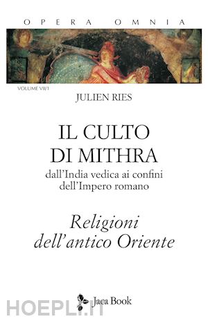 ries julien - opera omnia. vol. 7/1: il culto di mithra