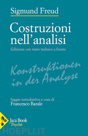 freud sigmund; barale f. (curatore) - costruzioni nell'analisi