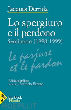 derrida jacques; perego v. (curatore) - lo spergiuro e il perdono vol. ii