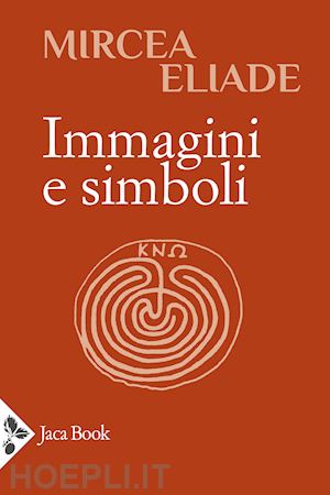 eliade mircea - immagini e simboli