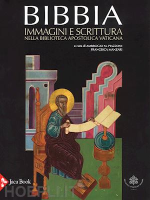 piazzoni a. m. (curatore); manzari f. (curatore) - bibbia. immagini e scrittura nella biblioteca apostolica vaticana. ediz. a color