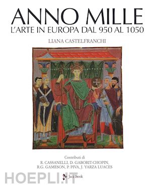 castelfranchi liana - l'anno mille . l'arte in europa dal 950 al 1050
